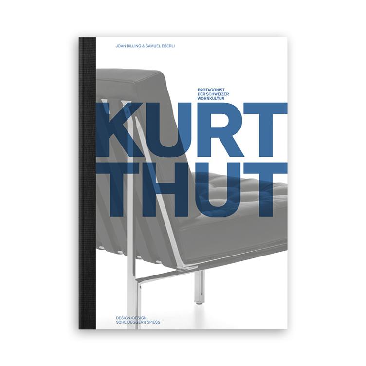 Scheidegger & Spiess | Kurt Thut: Designer, Architekt und Produzent | Protagonist der Schweizer Wohnkultur, Buch, Wohnmöbel